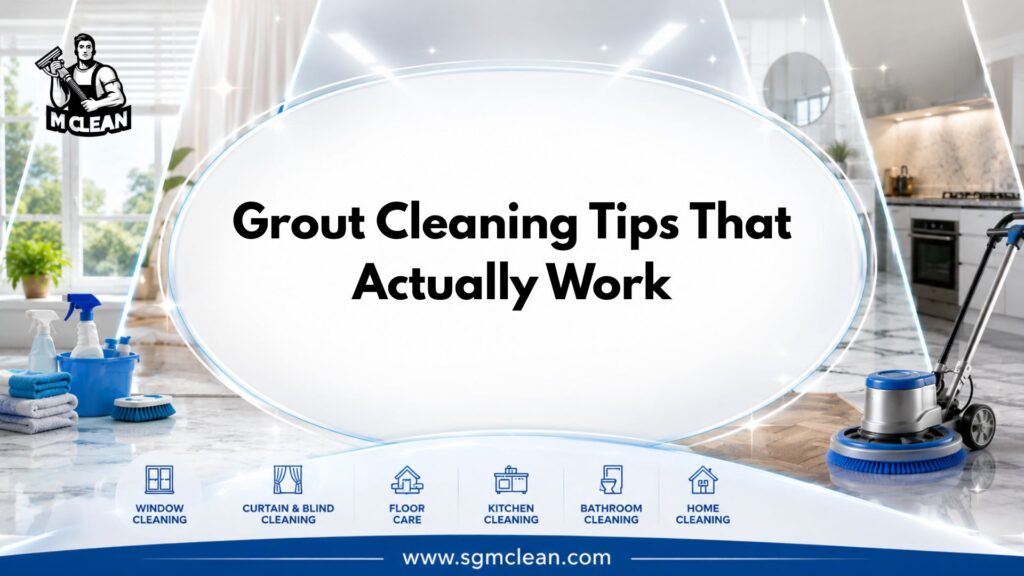 Grout Cleaning Tips That Actually Work