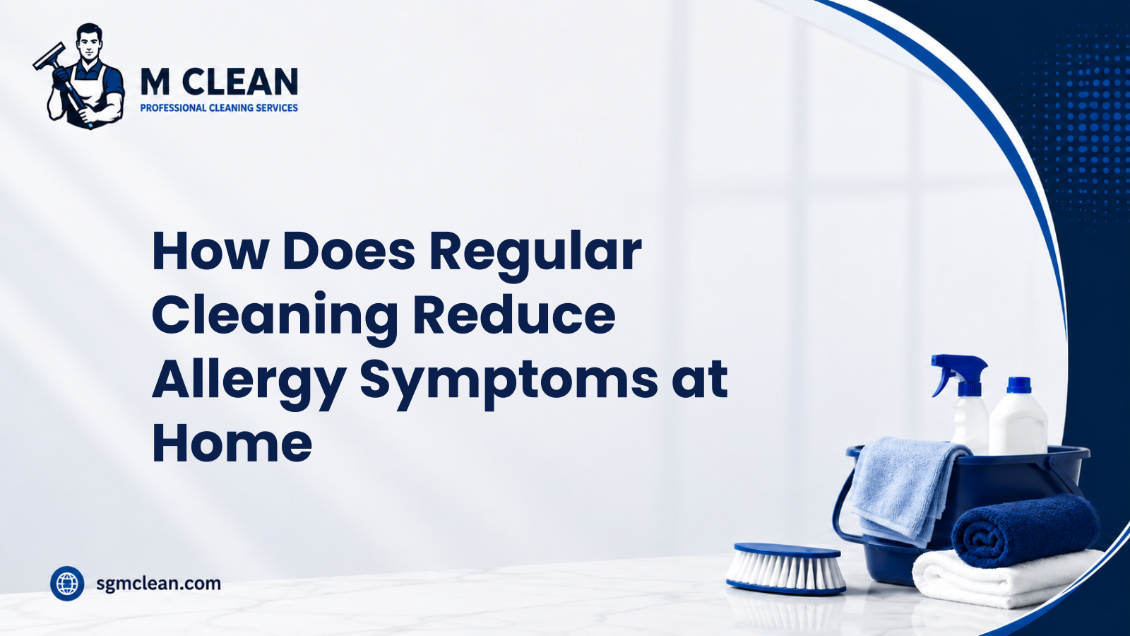 How Does Regular Cleaning Reduce Allergy Symptoms at Home